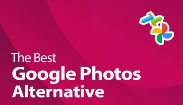 Google Photos Alternatives: The 6 Best Options You Should Be Using