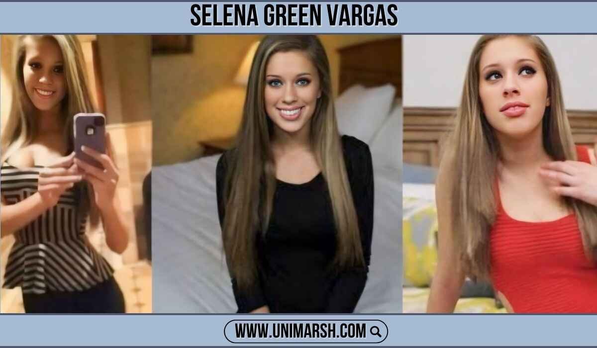 Selena Green Vargas's Life, Career, and Viral Controversy unimarsh
